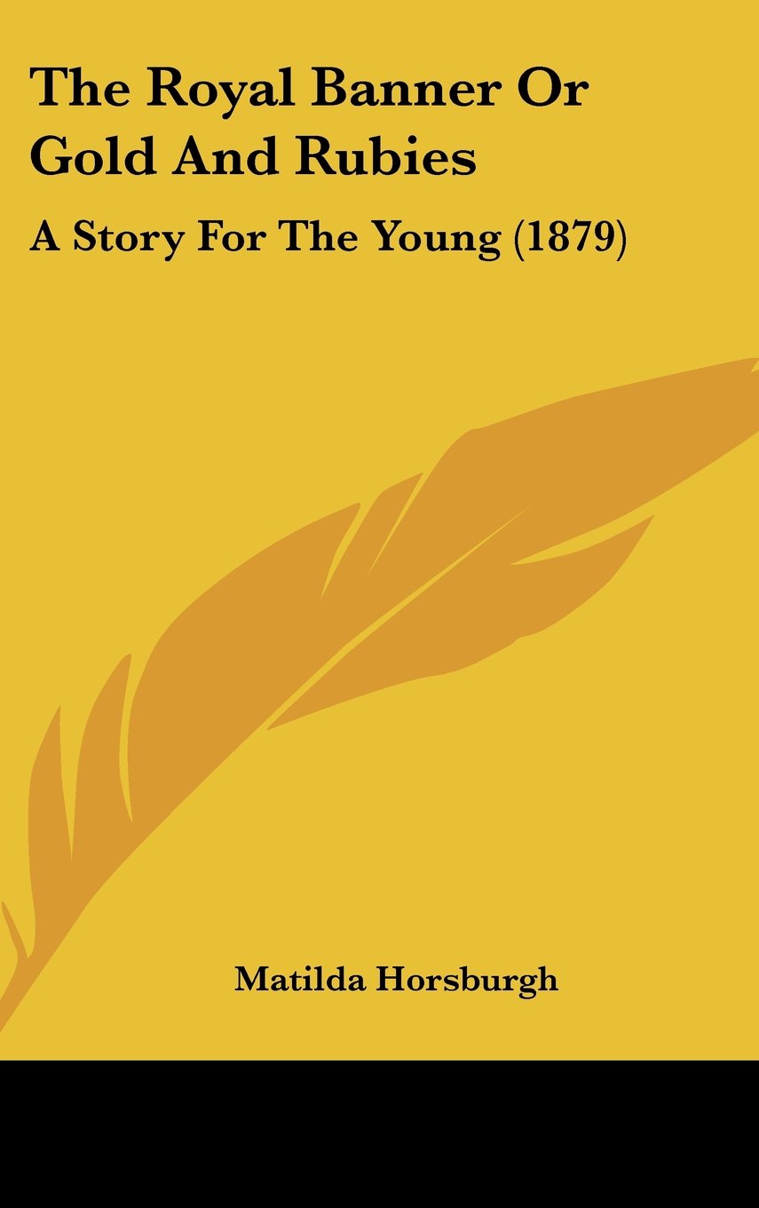 The Royal Banner Or Gold And Rubies: A Story For The Young (1879) Memories