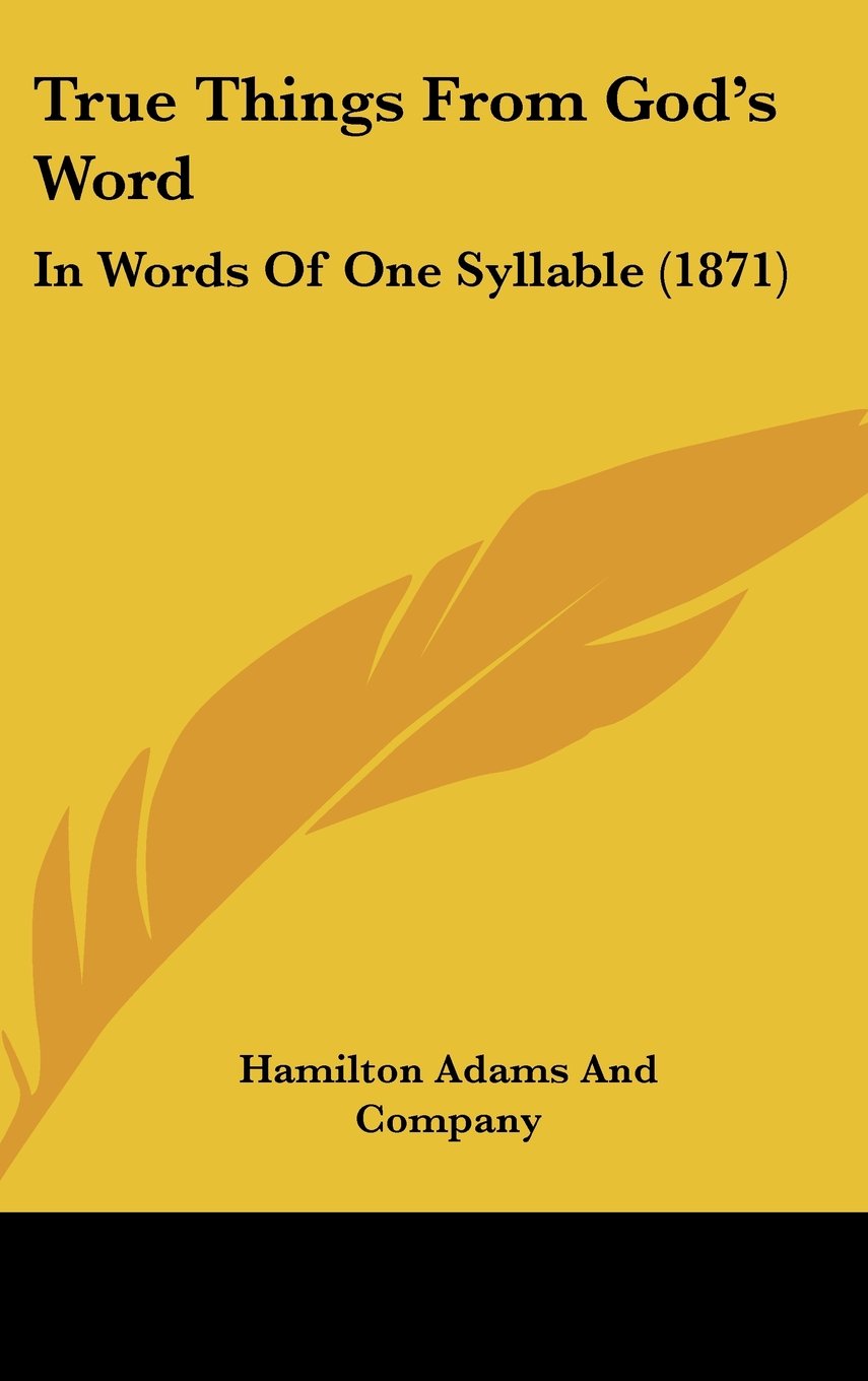 True Things From God's Word: In Words Of One Syllable (1871) Contemporary literature
