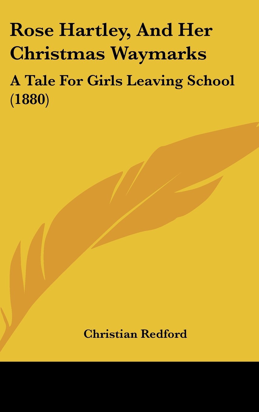 Rose Hartley, And Her Christmas Waymarks: A Tale For Girls Leaving School (1880) Contemporary literature