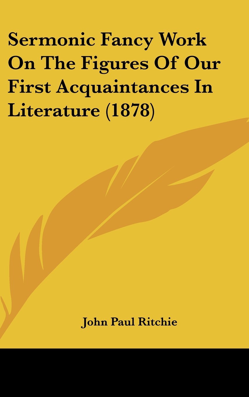 Sermonic Fancy Work On The Figures Of Our First Acquaintances In Literature (1878) Contemporary literature