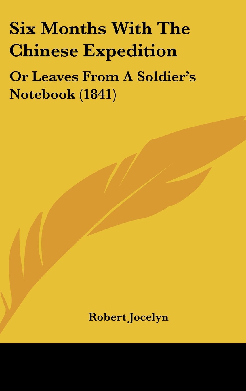 Six Months With The Chinese Expedition: Or Leaves From A Soldier's Notebook (1841) Contemporary literature