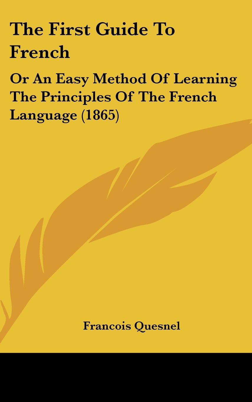 The First Guide To French: Or An Easy Method Of Learning The Principles Of The French Language (1865) Contemporary literature