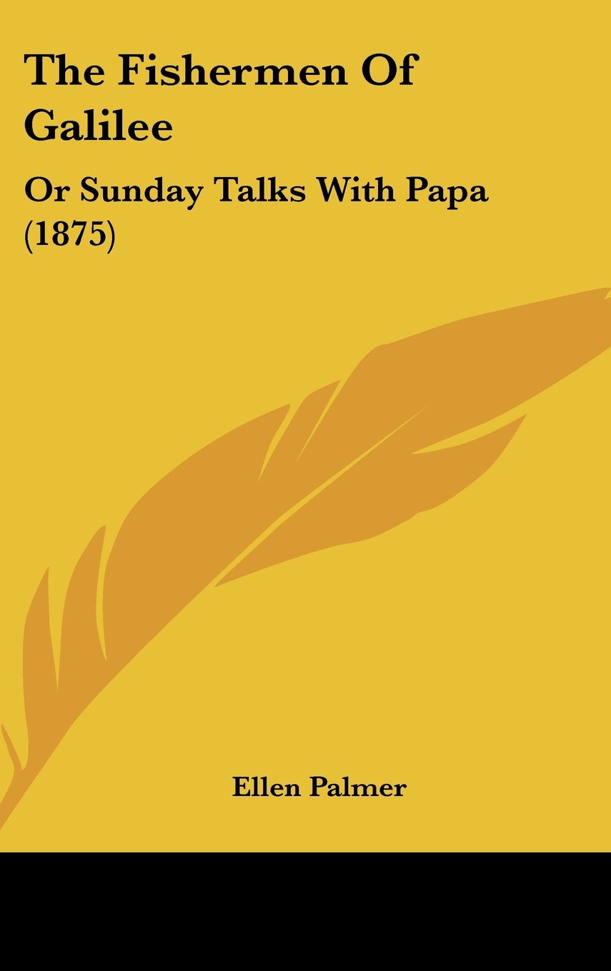 The Fishermen Of Galilee: Or Sunday Talks With Papa (1875) Contemporary literature