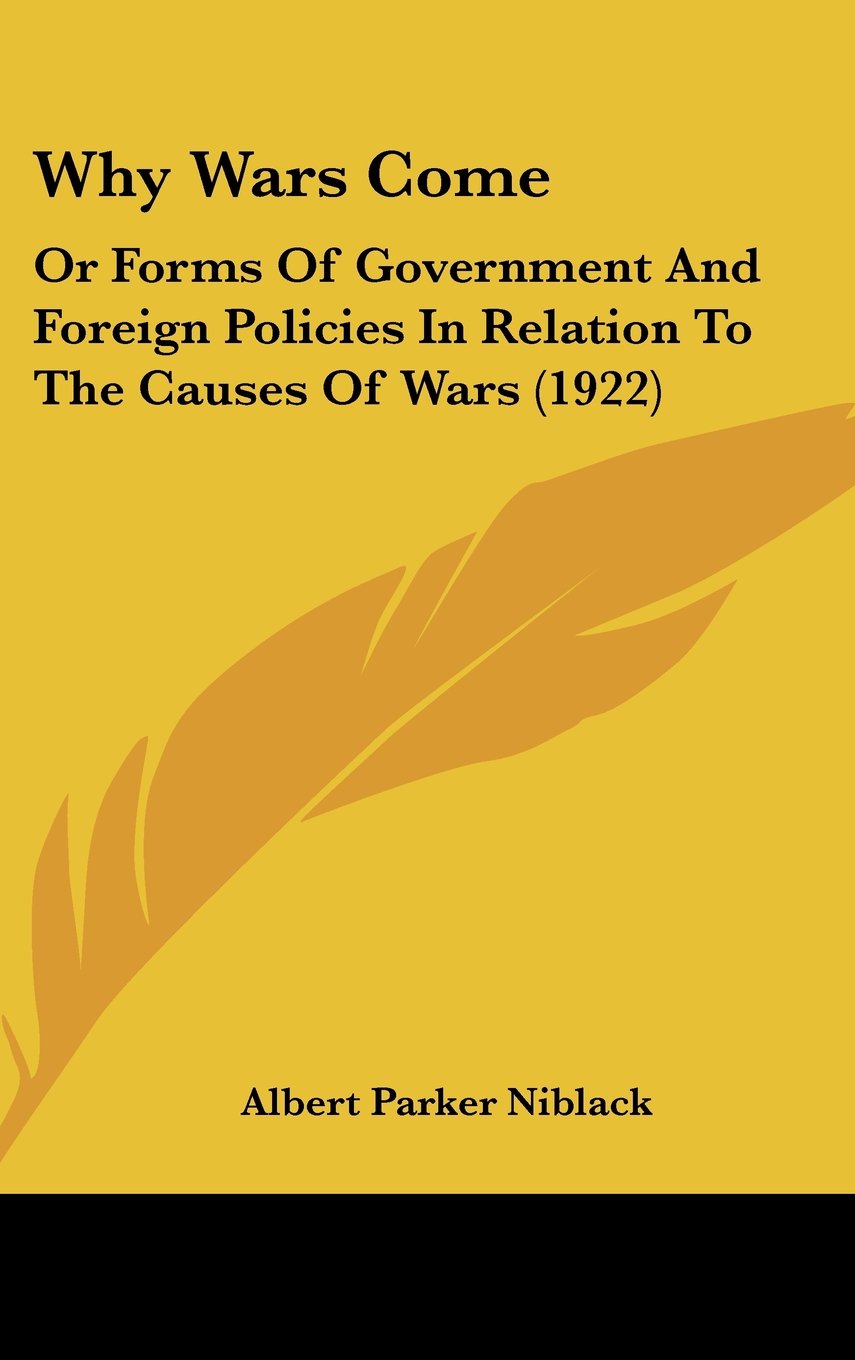 Why Wars Come: Or Forms Of Government And Foreign Policies In Relation To The Causes Of Wars (1922) Contemporary literature