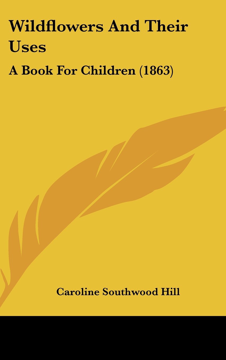 Wildflowers And Their Uses: A Book For Children (1863) Contemporary literature