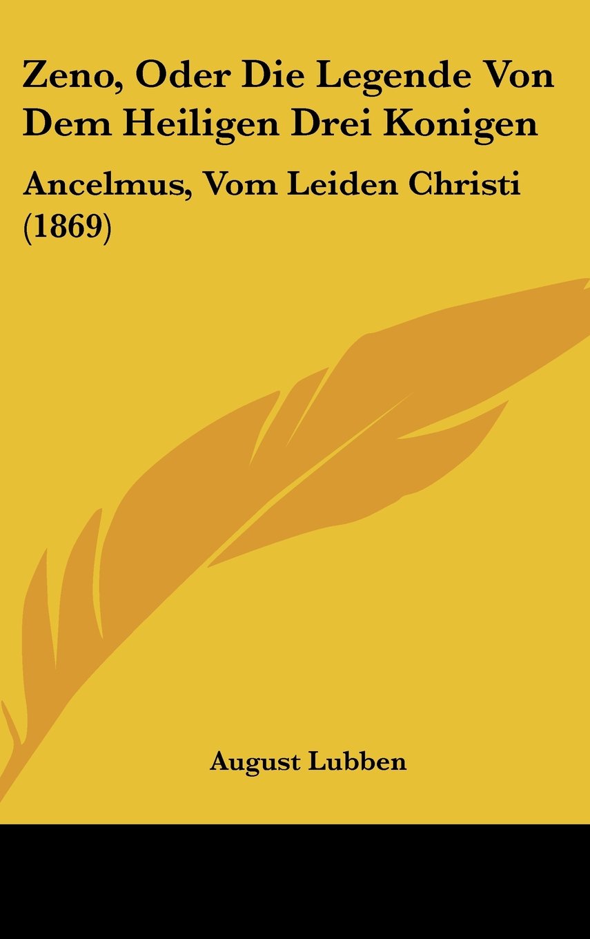 Zeno, Oder Die Legende Von Dem Heiligen Drei Konigen: Ancelmus, Vom Leiden Christi (1869) Contemporary literature