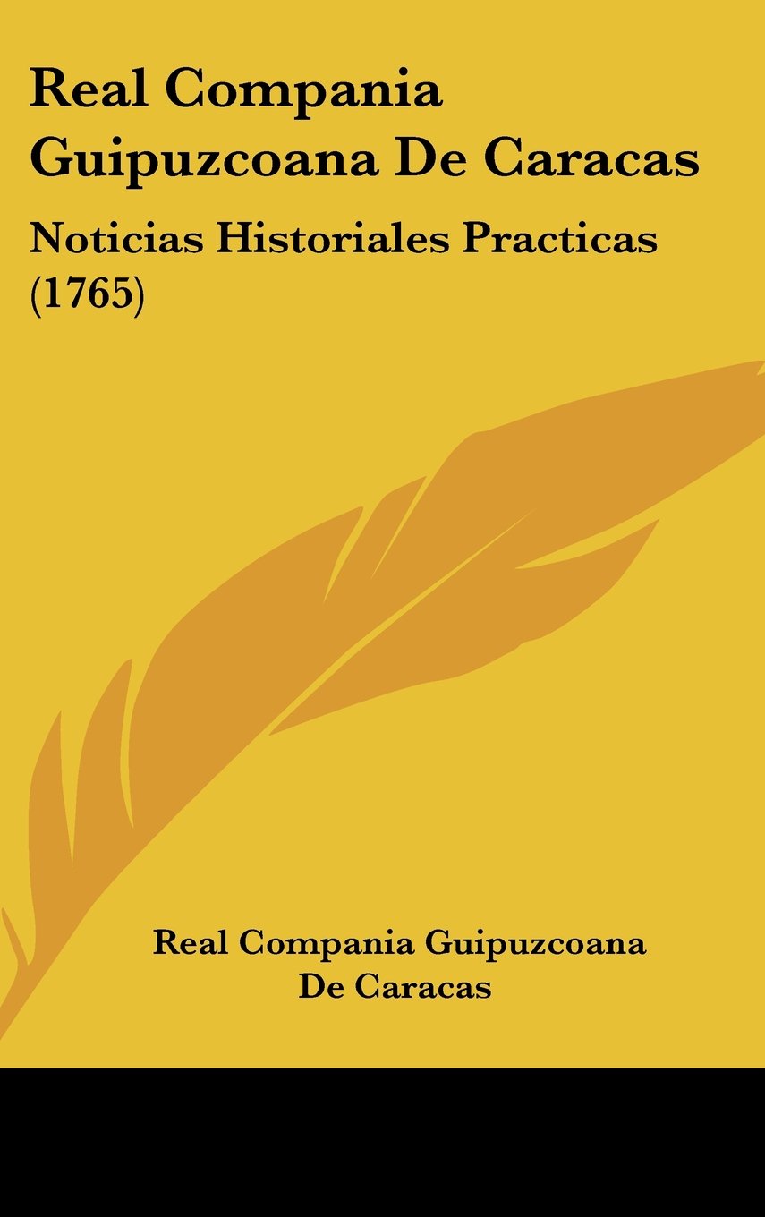 Real Compania Guipuzcoana De Caracas: Noticias Historiales Practicas (1765) Contemporary literature Books