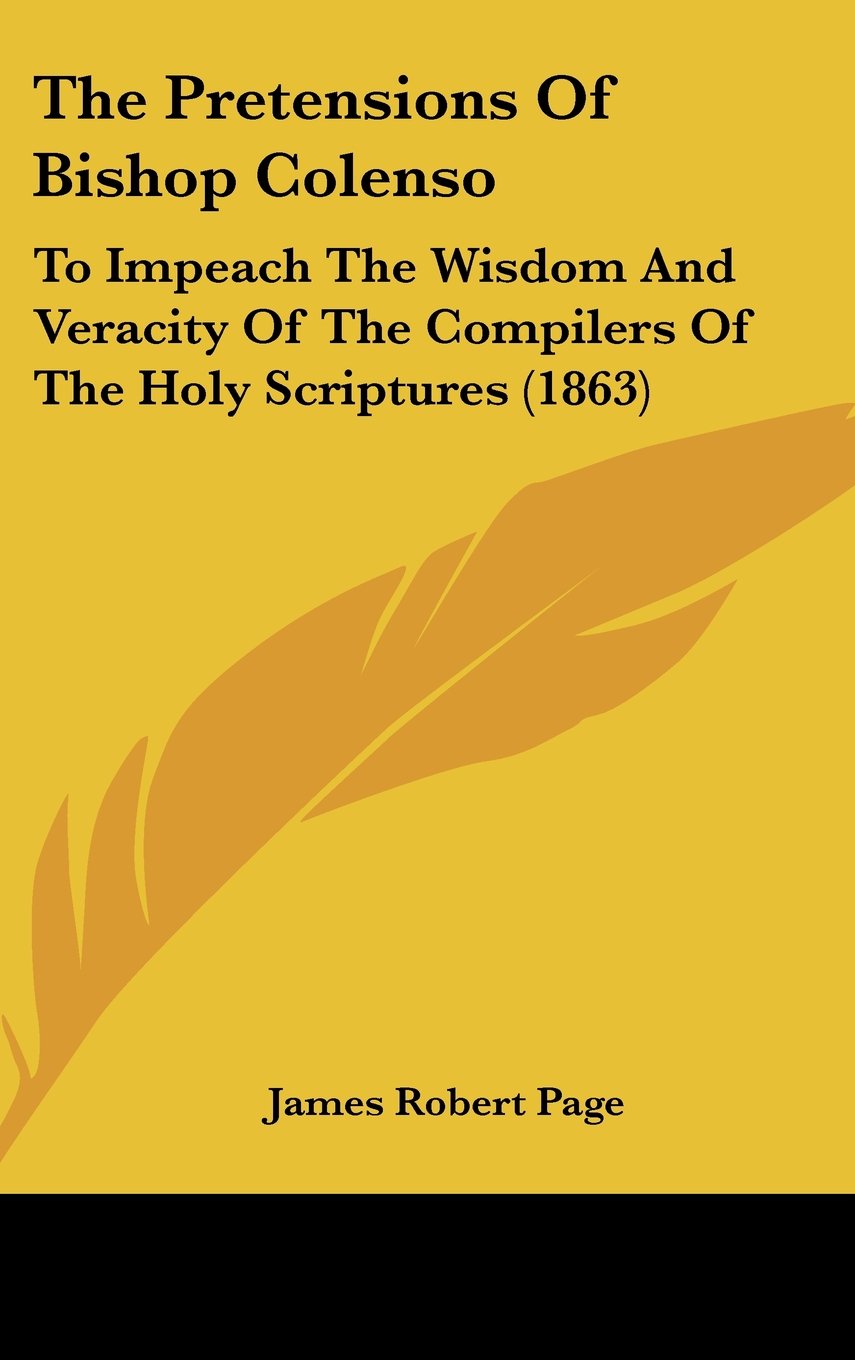 The Pretensions Of Bishop Colenso: To Impeach The Wisdom And Veracity Of The Compilers Of The Holy Scriptures (1863) Contemporary literature