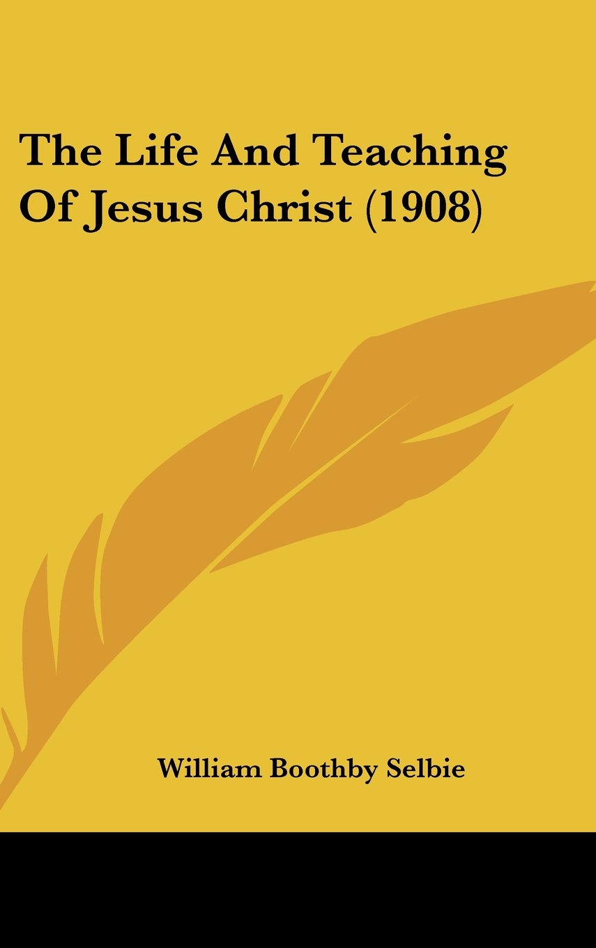 The Life And Teaching Of Jesus Christ (1908) Contemporary literature