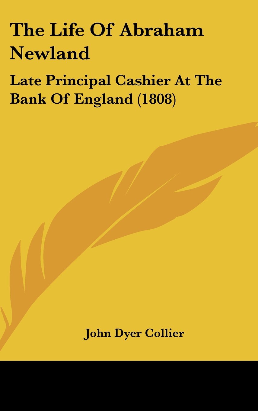 The Life Of Abraham Newland: Late Principal Cashier At The Bank Of England (1808) Contemporary literature Books