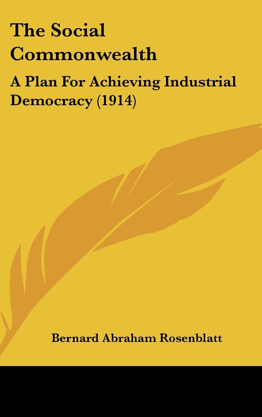 The Social Commonwealth: A Plan For Achieving Industrial Democracy (1914) Contemporary literature