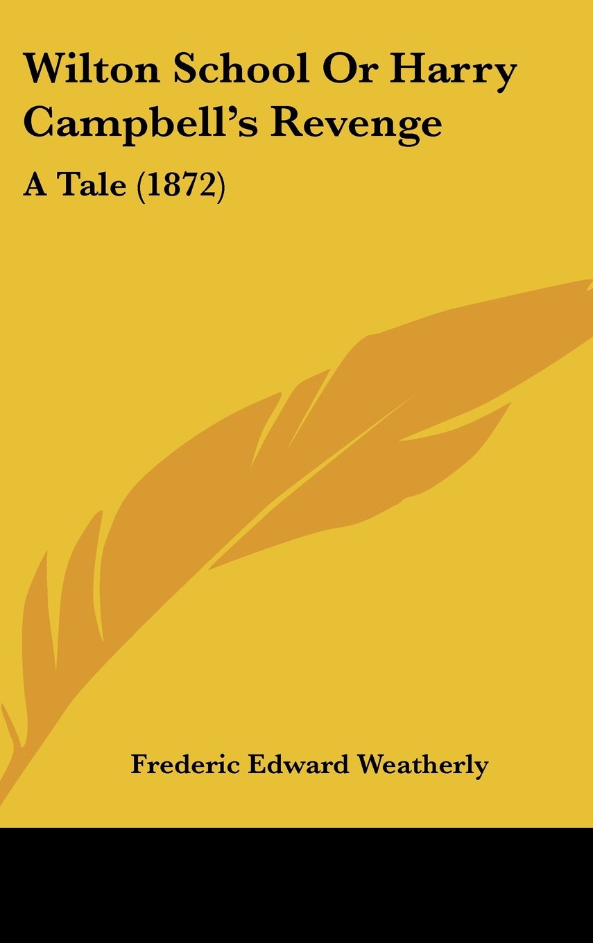 Wilton School Or Harry Campbell's Revenge: A Tale (1872) Contemporary literature