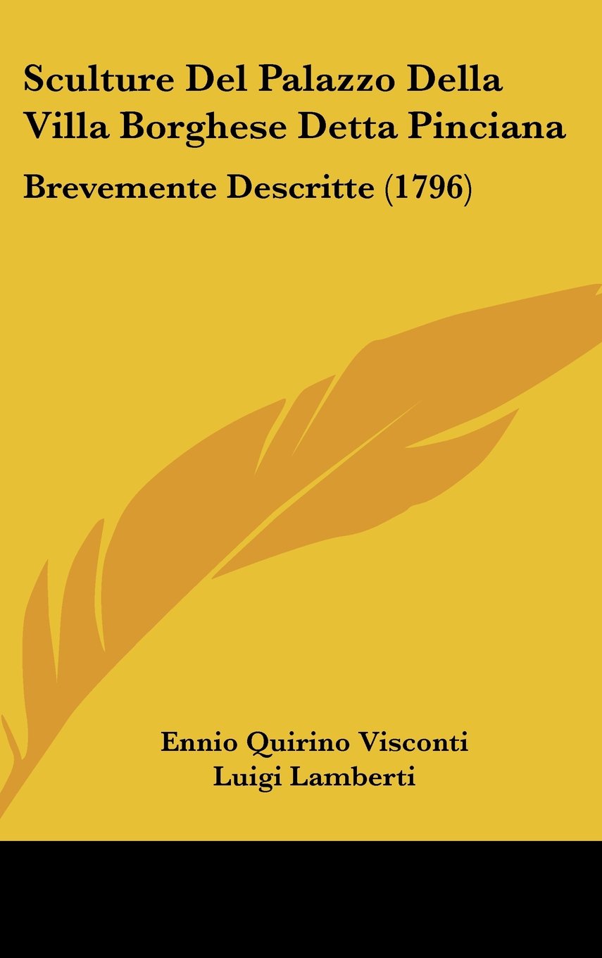 Sculture Del Palazzo Della Villa Borghese Detta Pinciana: Brevemente Descritte (1796) Contemporary literature