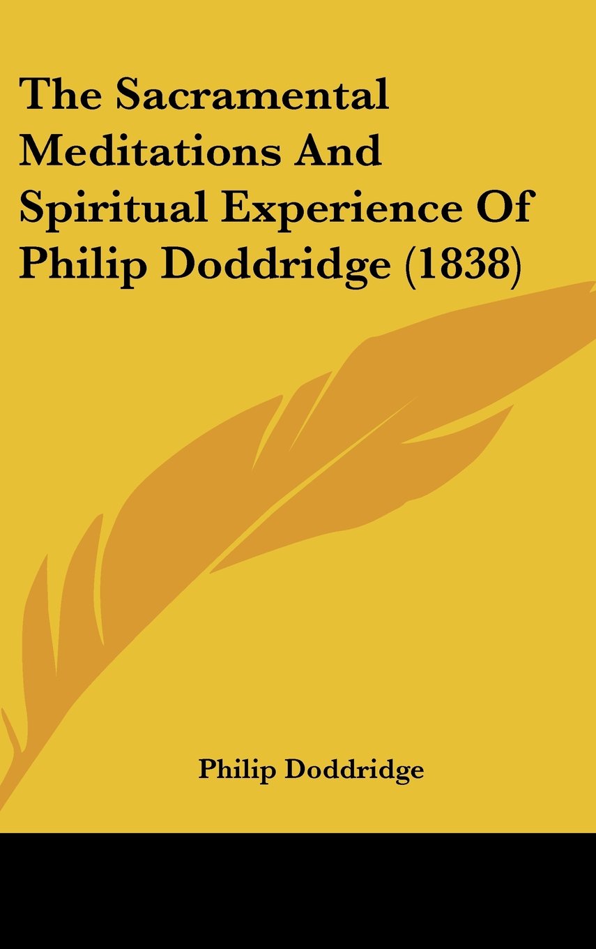 The Sacramental Meditations And Spiritual Experience Of Philip Doddridge (1838) Contemporary literature