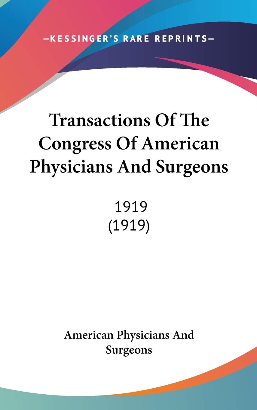 Transactions Of The Congress Of American Physicians And Surgeons: 1919 (1919) Medicine