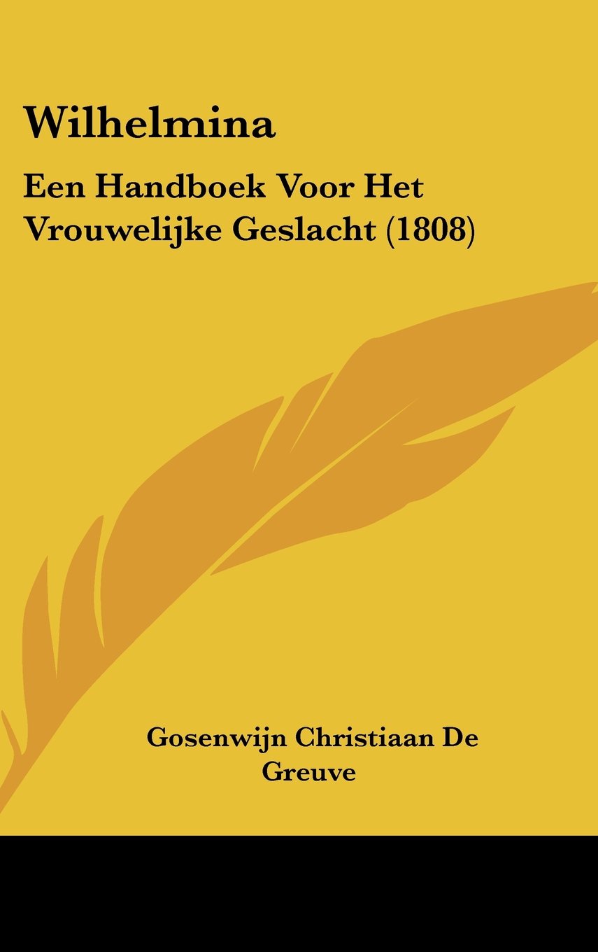 Wilhelmina: Een Handboek Voor Het Vrouwelijke Geslacht (1808) Contemporary literature