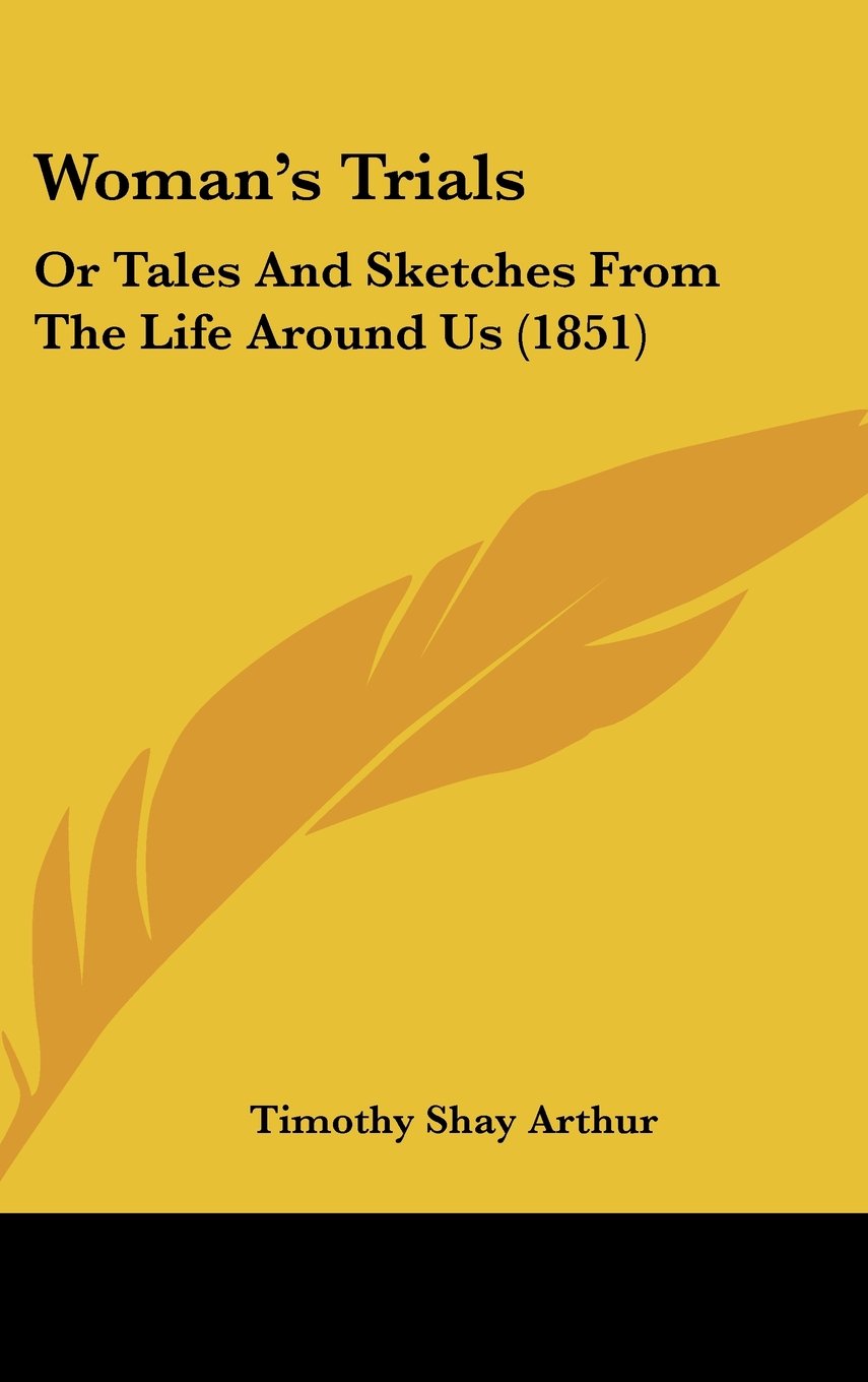 Woman's Trials: Or Tales And Sketches From The Life Around Us (1851) Contemporary literature