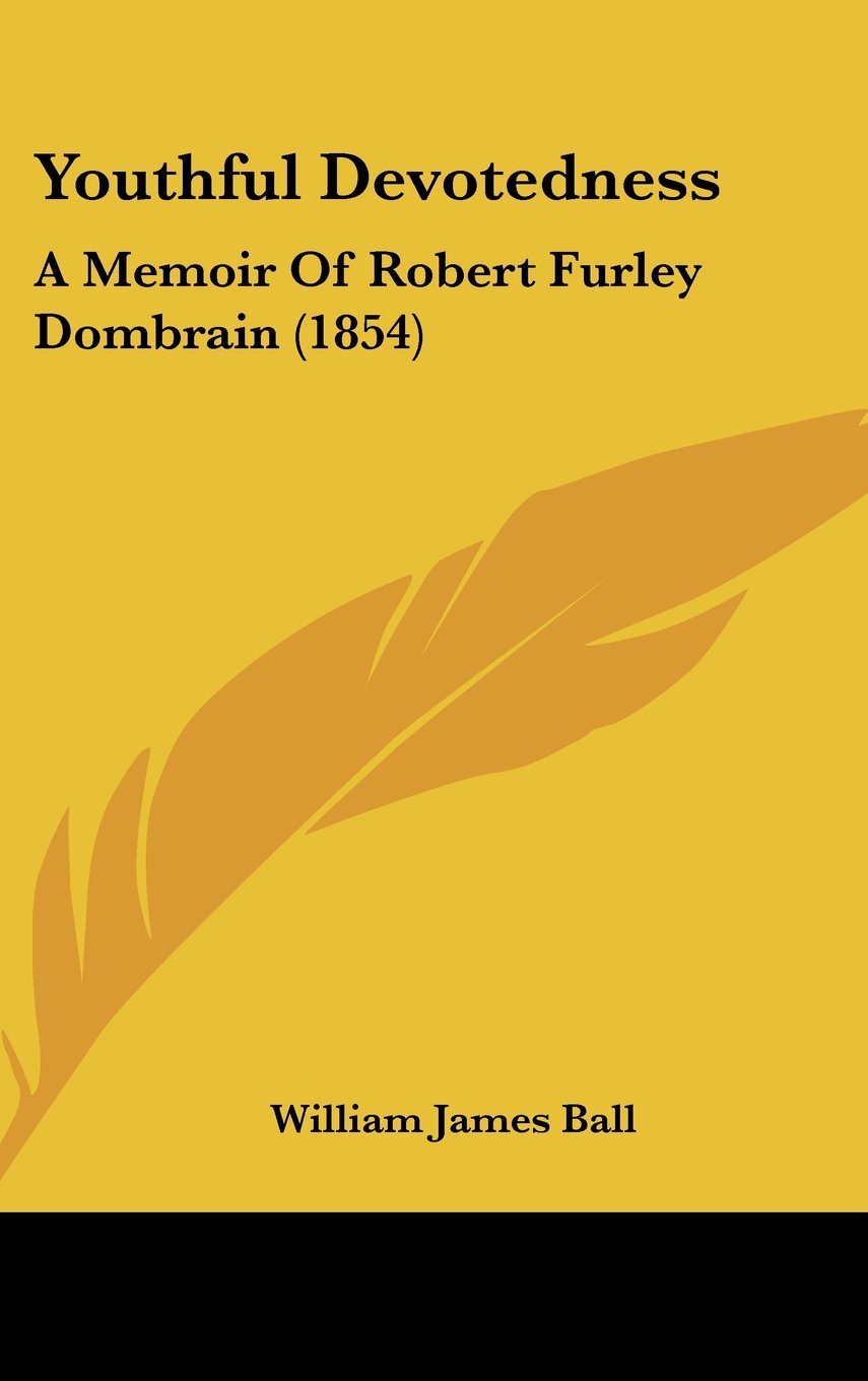 Youthful Devotedness: A Memoir Of Robert Furley Dombrain (1854) Contemporary literature