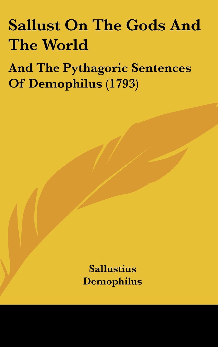 Sallust On The Gods And The World: And The Pythagoric Sentences Of Demophilus (1793) Contemporary literature