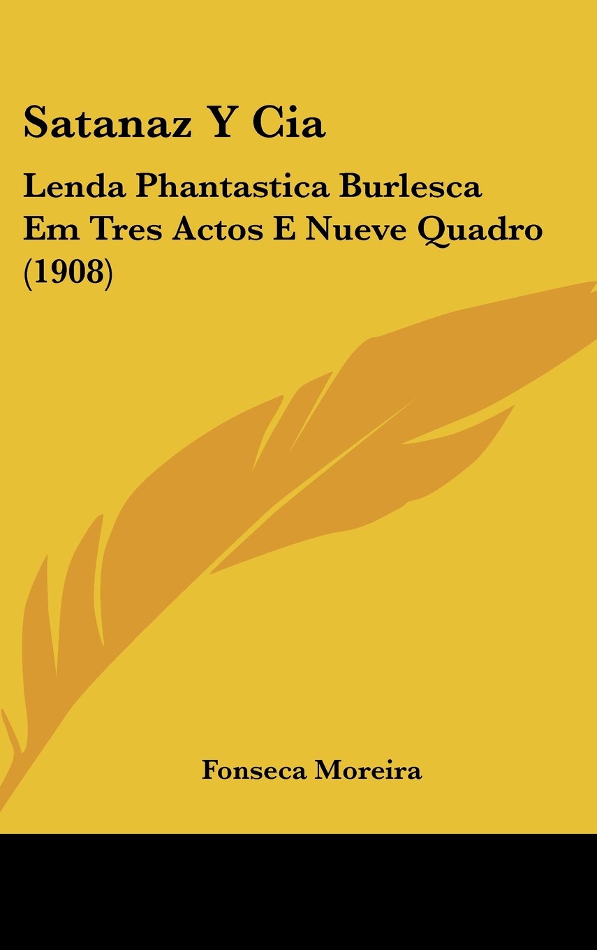 Satanaz Y Cia: Lenda Phantastica Burlesca Em Tres Actos E Nueve Quadro (1908) Contemporary literature