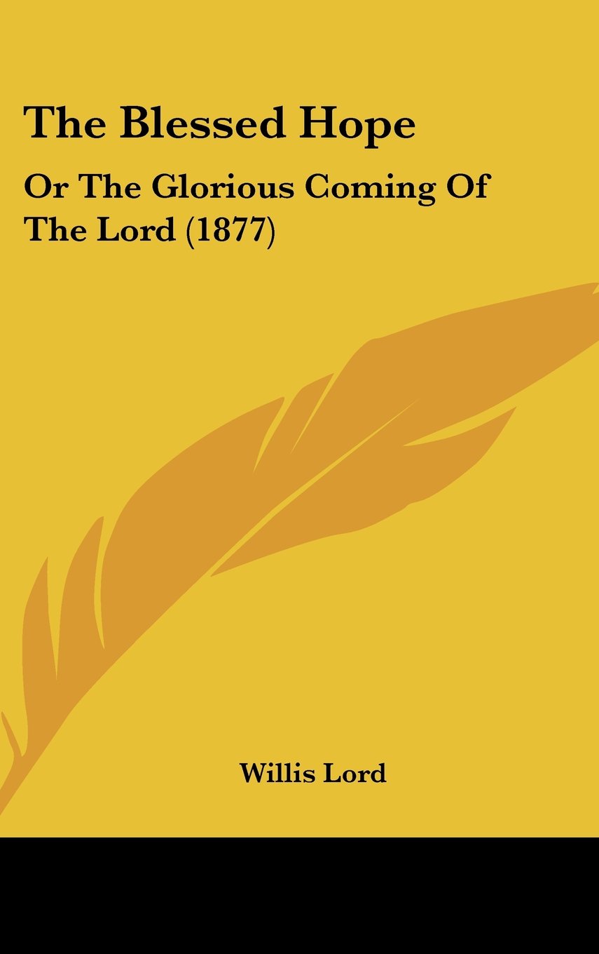 The Blessed Hope: Or The Glorious Coming Of The Lord (1877) Contemporary literature