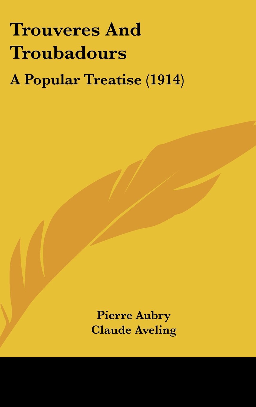 Trouveres And Troubadours: A Popular Treatise (1914) Contemporary literature