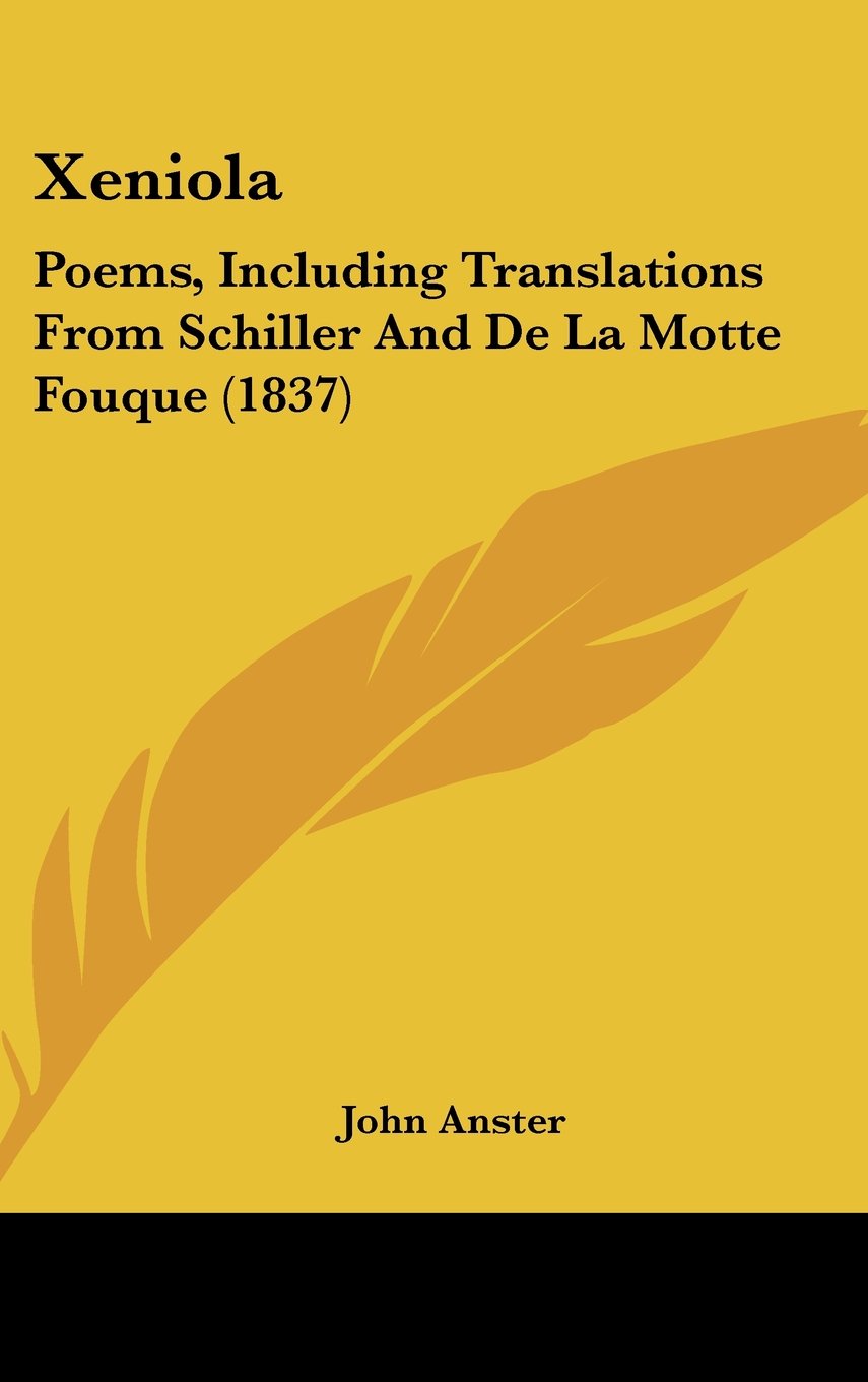 Xeniola: Poems, Including Translations From Schiller And De La Motte Fouque (1837) Contemporary literature