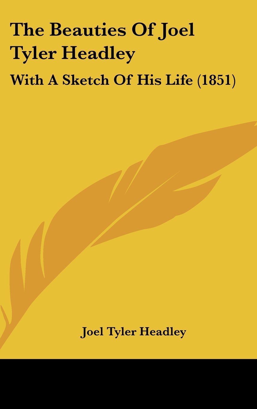 The Beauties Of Joel Tyler Headley: With A Sketch Of His Life (1851) Contemporary literature