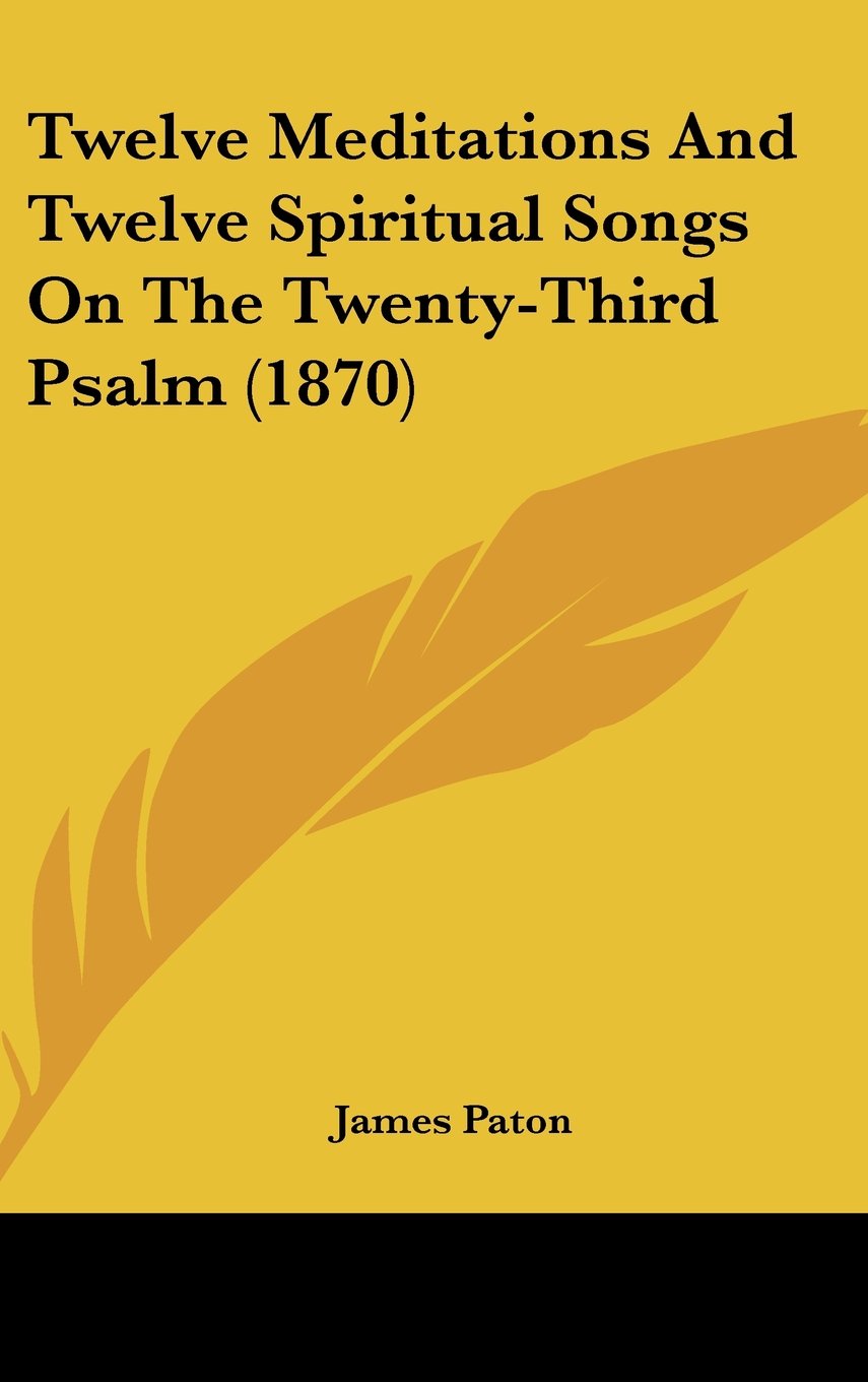 Twelve Meditations And Twelve Spiritual Songs On The Twenty-Third Psalm (1870) Contemporary literature