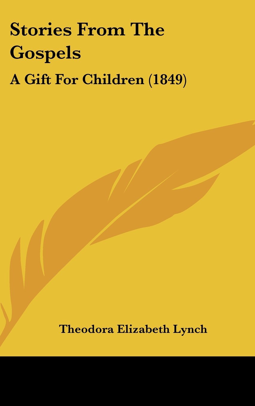Stories From The Gospels: A Gift For Children (1849) Memories