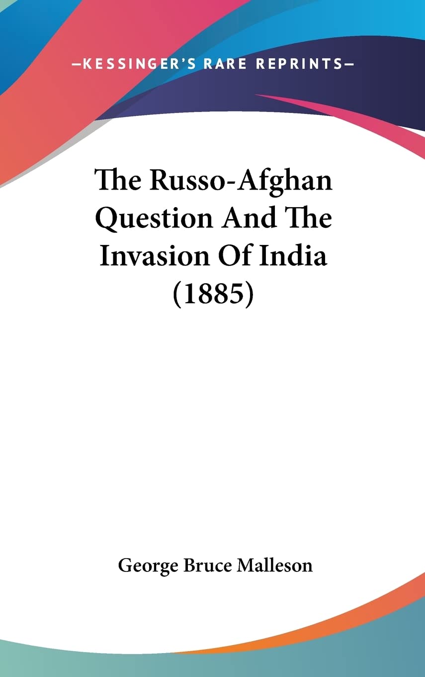 The Russo-Afghan Question And The Invasion Of India (1885) Contemporary literature