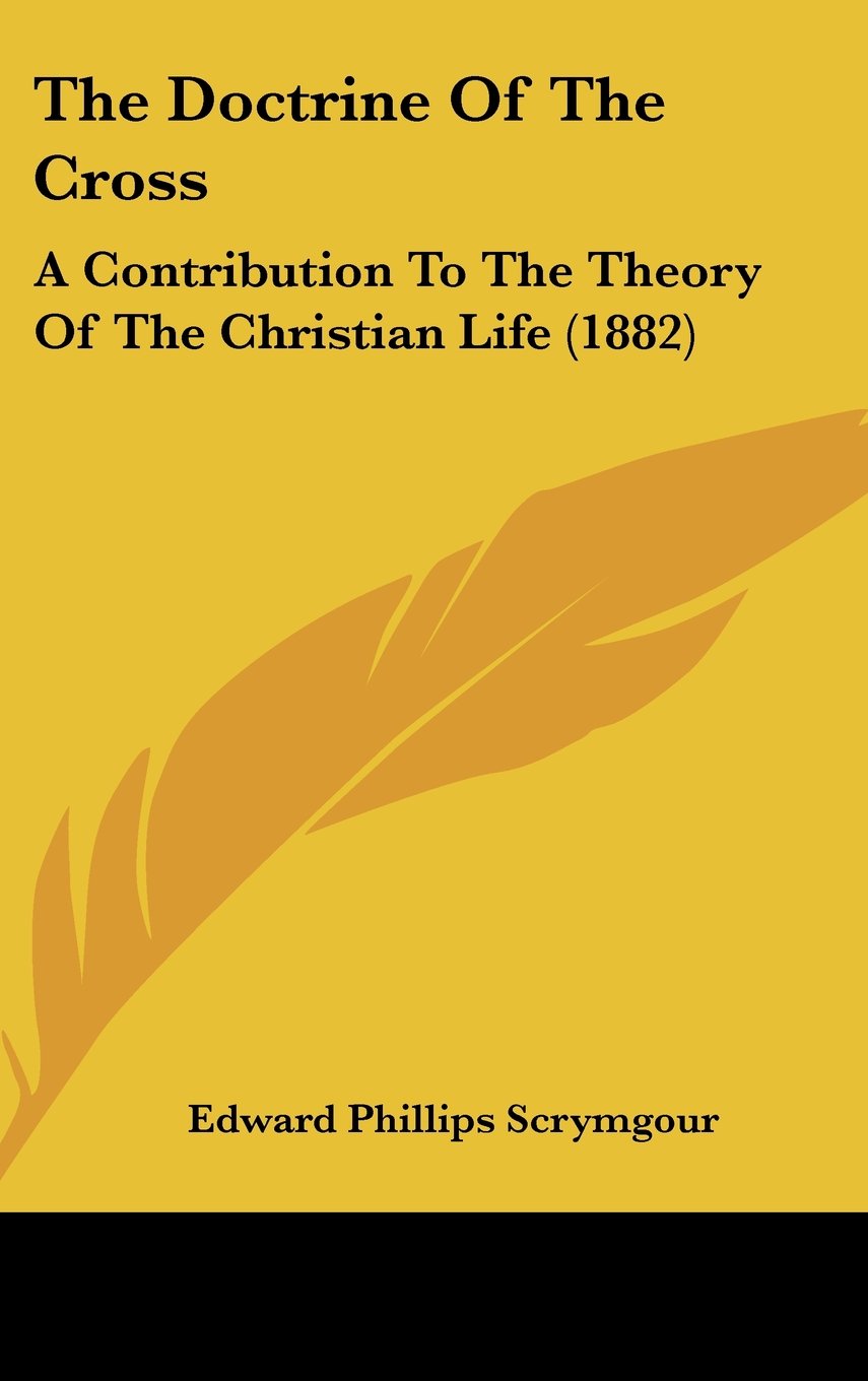 The Doctrine Of The Cross: A Contribution To The Theory Of The Christian Life (1882) Contemporary literature Books