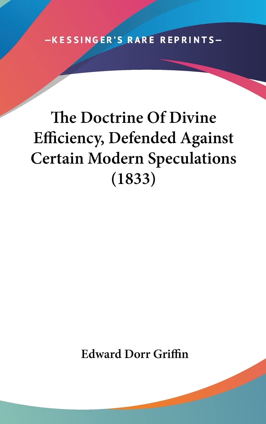 The Doctrine Of Divine Efficiency, Defended Against Certain Modern Speculations (1833) Philosophy