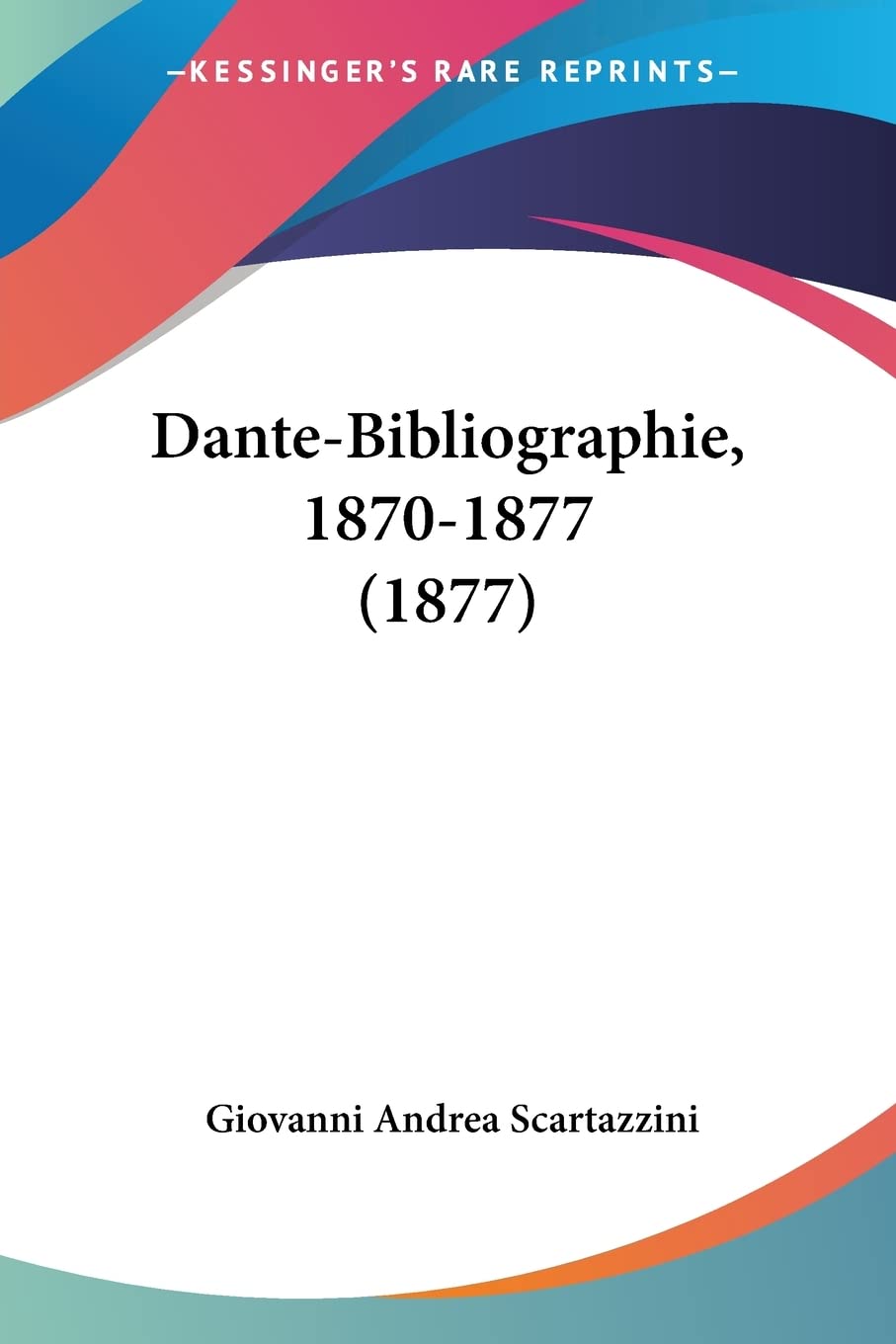Dante-Bibliographie, 1870-1877 (1877) Contemporary literature