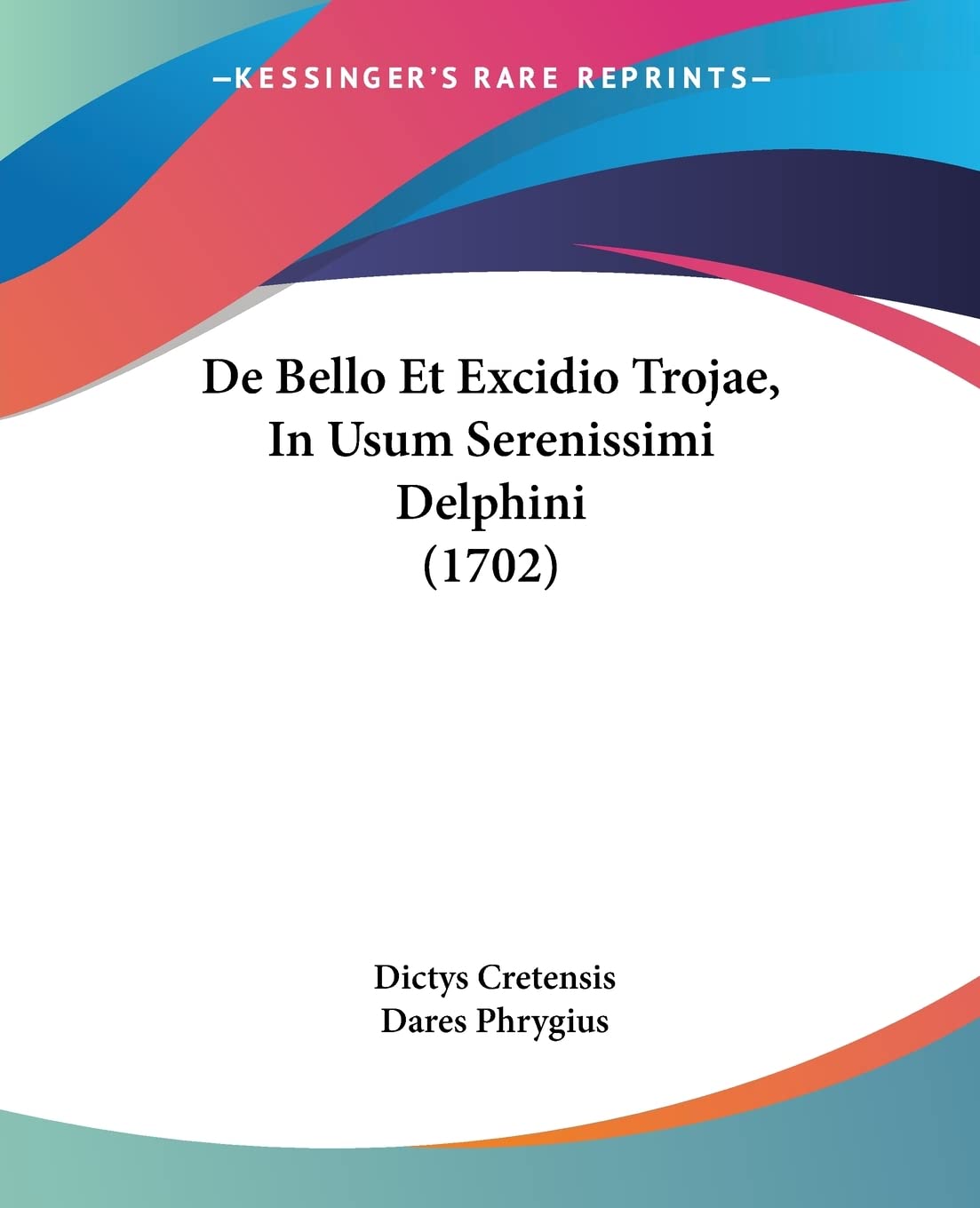 De Bello Et Excidio Trojae, In Usum Serenissimi Delphini (1702) Contemporary literature