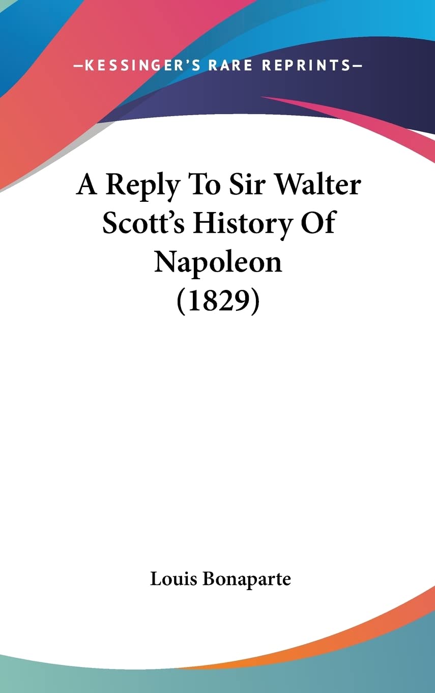 A Reply To Sir Walter Scott's History Of Napoleon (1829) Contemporary literature
