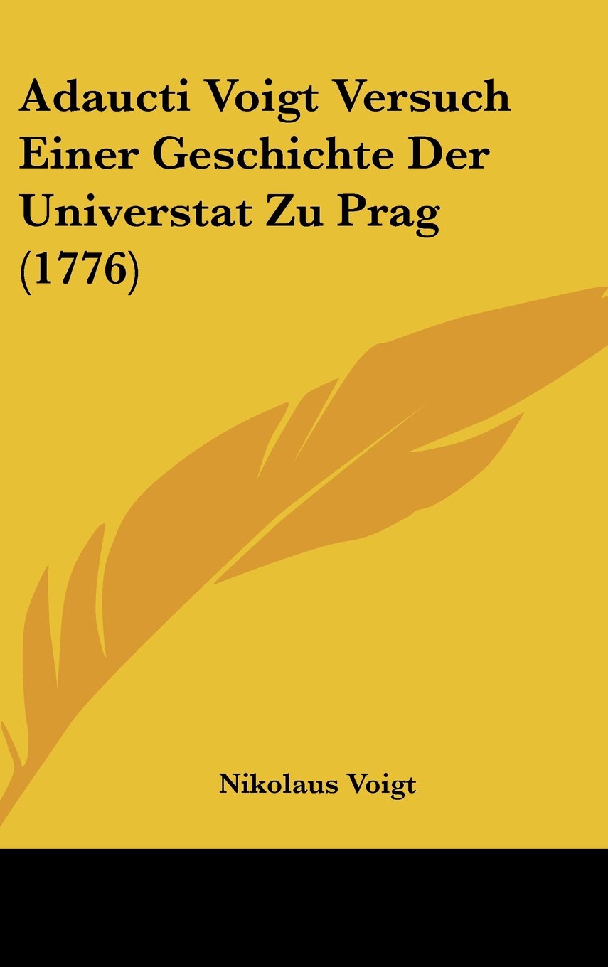 Adaucti Voigt Versuch Einer Geschichte Der Universtat Zu Prag (1776) Contemporary literature