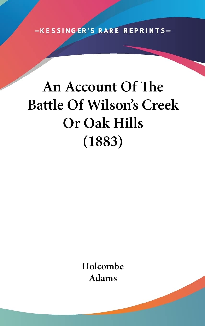 An Account Of The Battle Of Wilson's Creek Or Oak Hills (1883) Contemporary literature