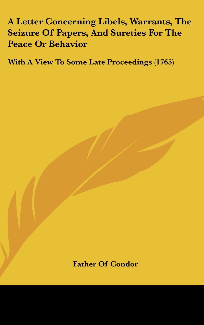 A Letter Concerning Libels, Warrants, The Seizure Of Papers, And Sureties For The Peace Or Behavior: With A View To Some Late Proceedings (1765) Contemporary literature Books