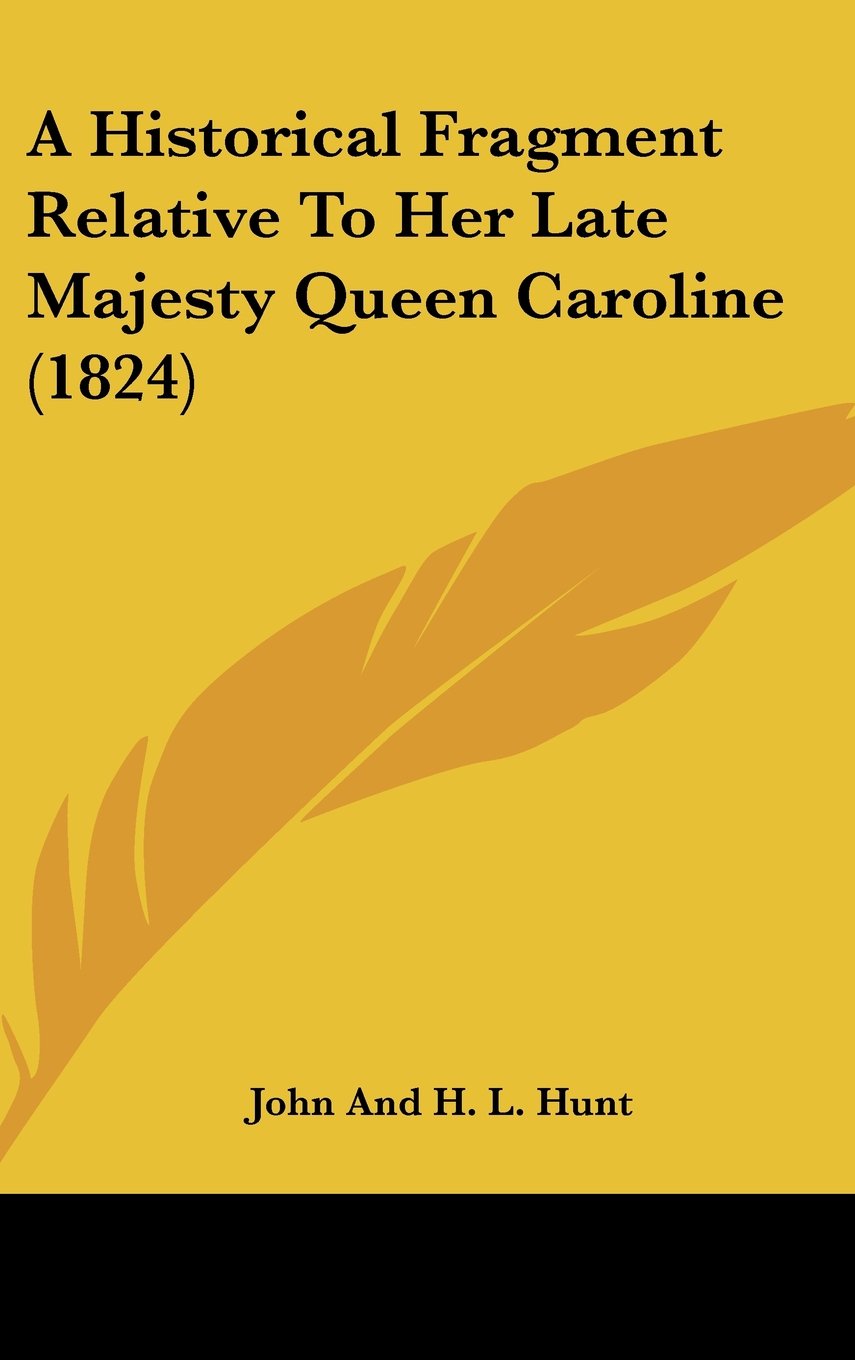 A Historical Fragment Relative To Her Late Majesty Queen Caroline (1824) Contemporary literature