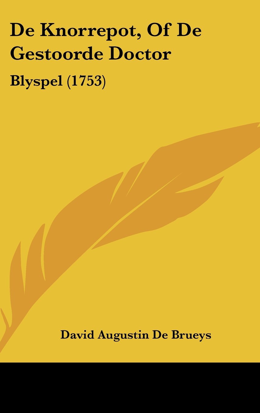 De Knorrepot, Of De Gestoorde Doctor: Blyspel (1753) Contemporary literature