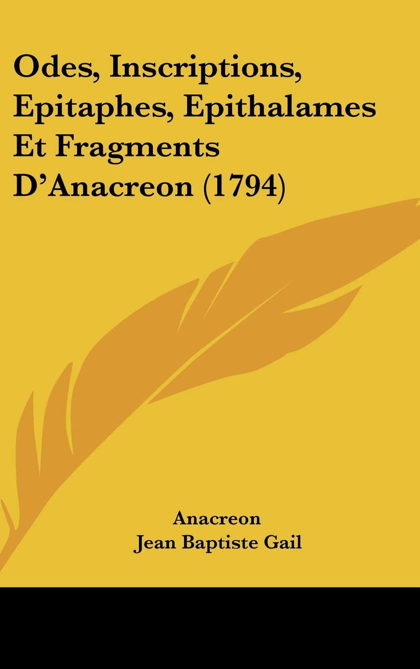 Odes, Inscriptions, Epitaphes, Epithalames Et Fragments D'Anacreon (1794) Contemporary literature