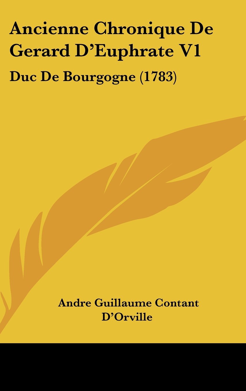 Ancienne Chronique De Gerard D'Euphrate V1: Duc De Bourgogne (1783) Contemporary literature