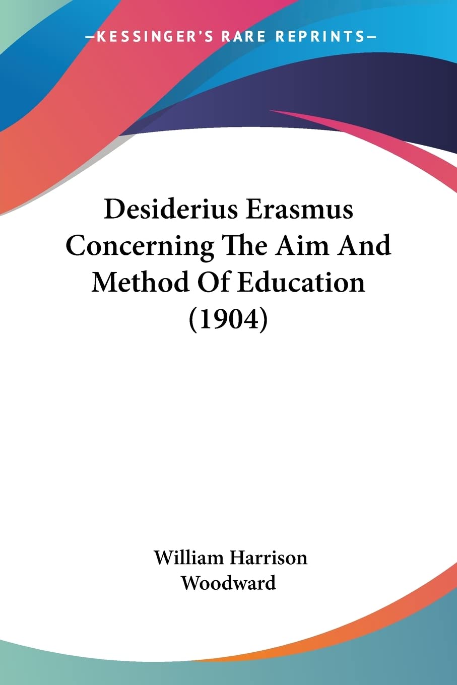 Desiderius Erasmus Concerning The Aim And Method Of Education (1904) book
