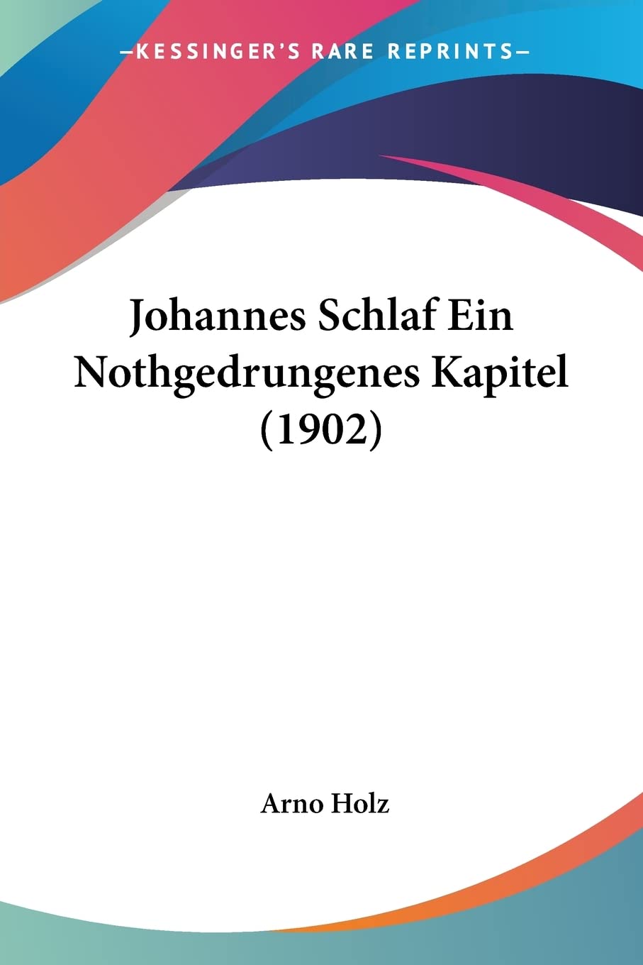 Johannes Schlaf Ein Nothgedrungenes Kapitel (1902) International