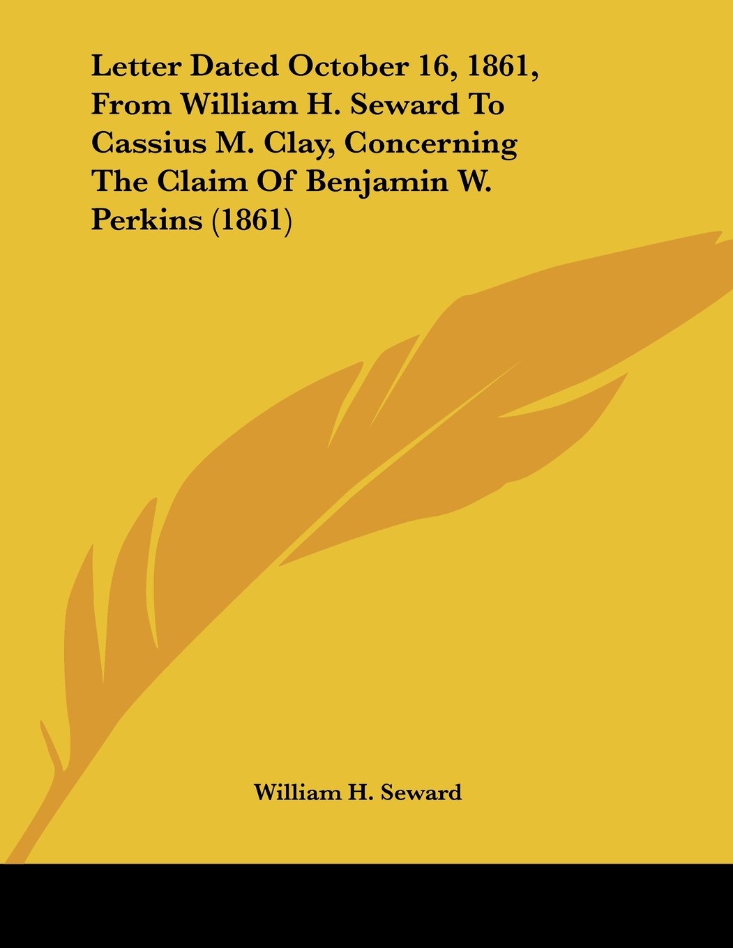 Letter Dated October 16, 1861, From William H. Seward To Cassius M. Clay, Concerning The Claim Of Benjamin W. Perkins (1861) Contemporary literature