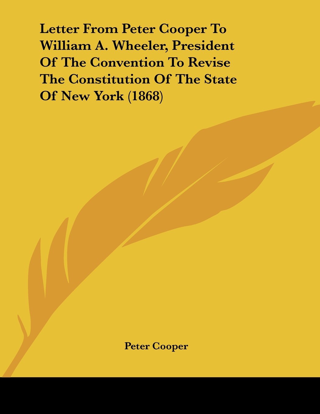 Letter From Peter Cooper To William A. Wheeler, President Of The Convention To Revise The Constitution Of The State Of New York (1868) Contemporary literature Books