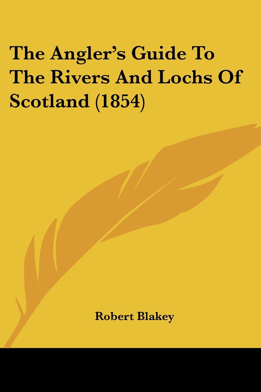 The Angler's Guide To The Rivers And Lochs Of Scotland (1854) Contemporary literature