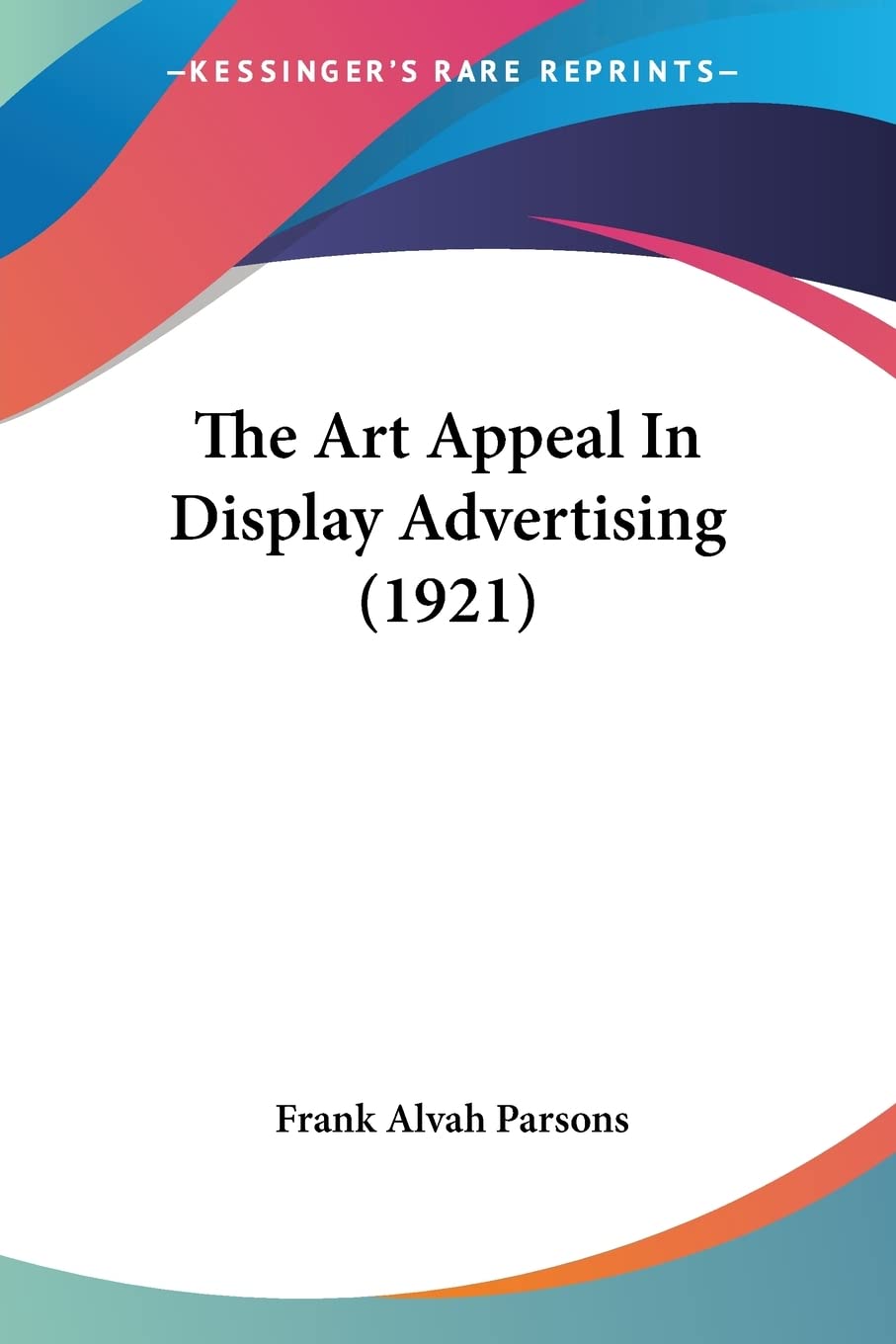 The Art Appeal In Display Advertising (1921) Contemporary literature