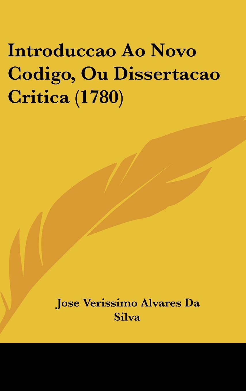 Introduccao Ao Novo Codigo, Ou Dissertacao Critica (1780) Contemporary literature